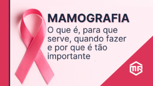 Laço rosa ao lado do título "Mamografia: o que é, para que serve, quando fazer e por que é tão importante", simbolizando a prevenção ao câncer de mama.