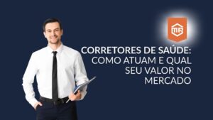 Corretor de saúde sorridente segurando uma prancheta, com fundo azul escuro e texto explicativo ao lado.